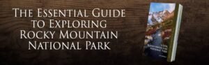 Hiking Rocky Mountain National Park The Essential Guide